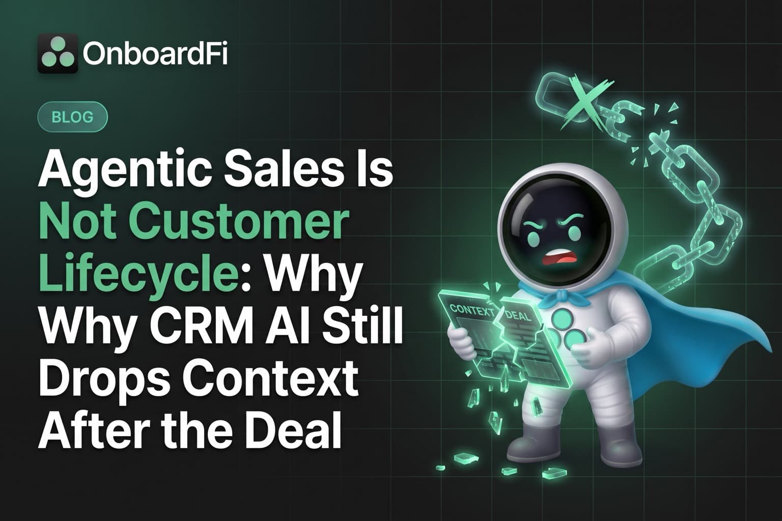 Agentic Sales Is Not Customer Lifecycle: Why CRM AI Still Drops Context After the Deal — OnboardFi
