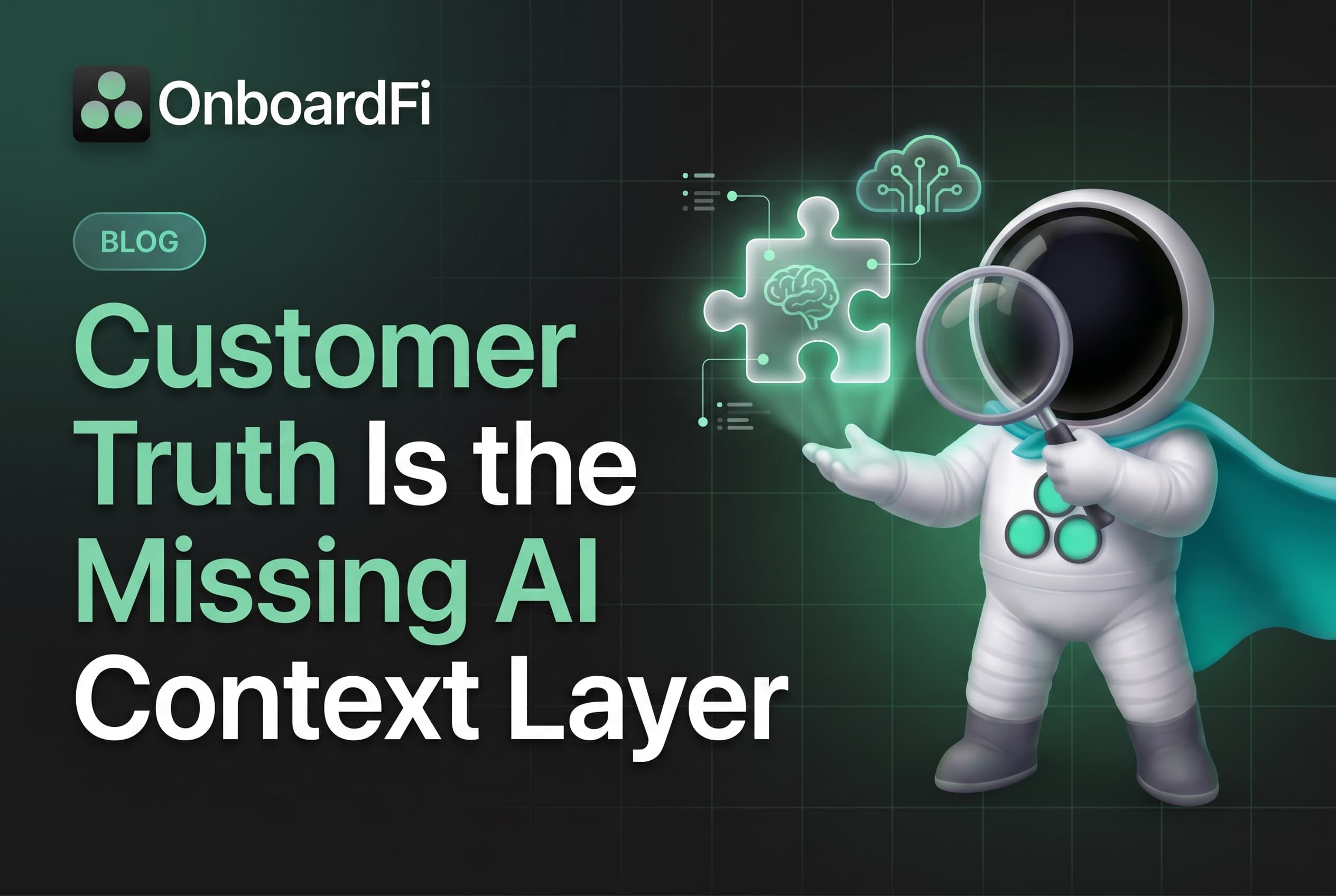 Customer Truth Is the Missing AI Context Layer — OnboardFi